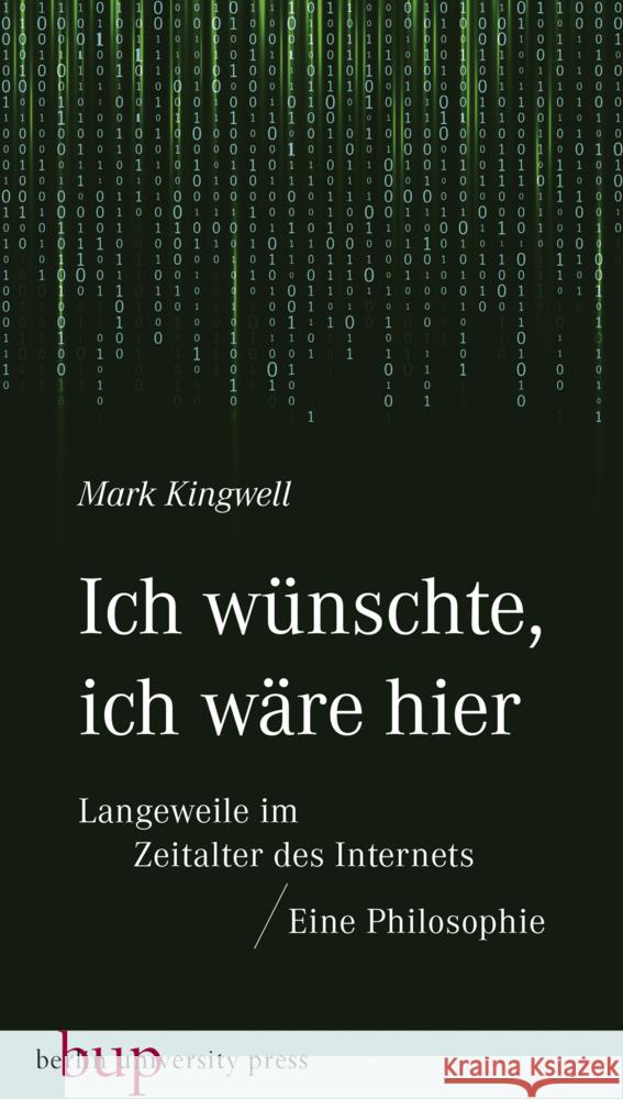 Ich wünschte, ich wäre hier: Langeweile im Zeitalter des Internets Kingwell, Mark 9783737413336 Berlin University Press - książka