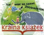 Ich wär so gerne Zoodirektor Krüss, James Stich, Lisl  9783414821867 Boje Verlag - książka