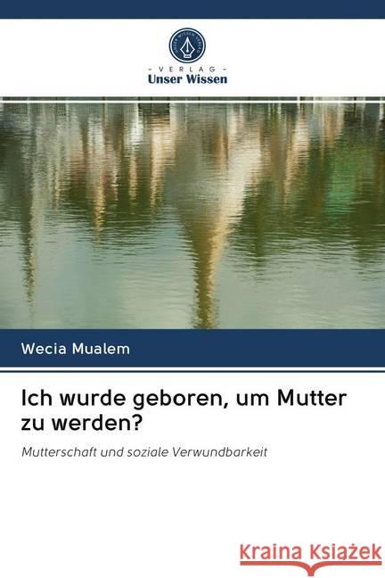 Ich wurde geboren, um Mutter zu werden? Mualem, Wecia 9786202648424 Sciencia Scripts - książka