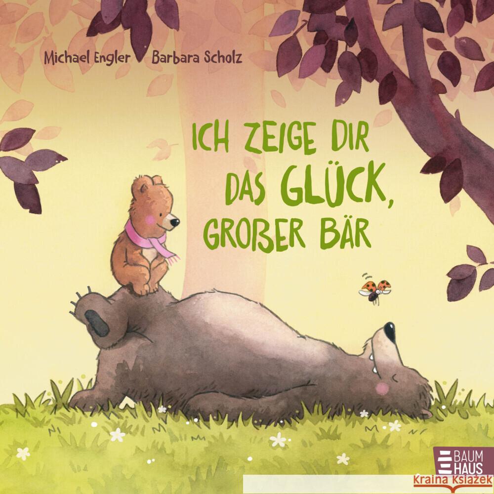 Ich zeige dir das Glück, großer Bär Engler, Michael 9783833908569 Baumhaus Medien - książka