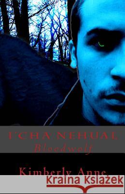 I'Cha Nehual: Bloodwolf Anne, Kimberly 9781492814184 Createspace - książka