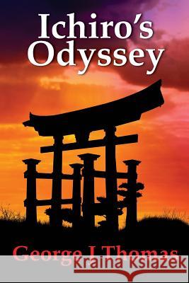 Ichiro's Odyssey George J. Thomas 9781505490558 Createspace Independent Publishing Platform - książka