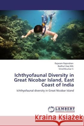 Ichthyofaunal Diversity in Great Nicobar Island, East Coast of India Rajaram Rajendran, Badhul Haq Ma, Vinothkumar S 9783848403578 LAP Lambert Academic Publishing - książka