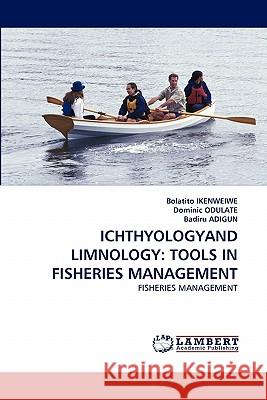 Ichthyologyand Limnology: Tools in Fisheries Management Bolatito Ikenweiwe, Dominic Odulate, Badiru Adigun 9783843393645 LAP Lambert Academic Publishing - książka