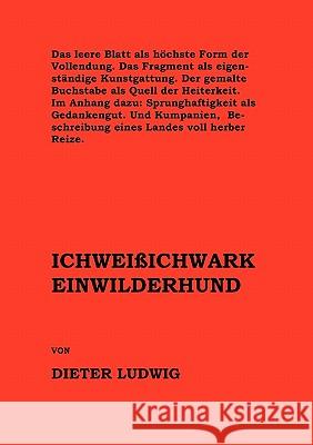 Ichweißichwarkeinwilderhund Dieter Ludwig 9783833462573 Books on Demand - książka