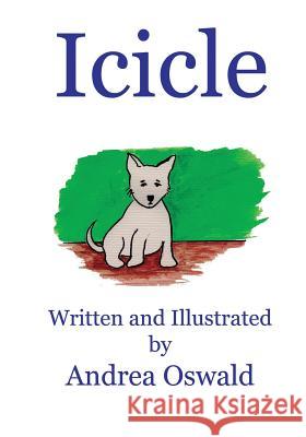 Icicle Andrea Oswald Andrea Oswald 9781523361021 Createspace Independent Publishing Platform - książka