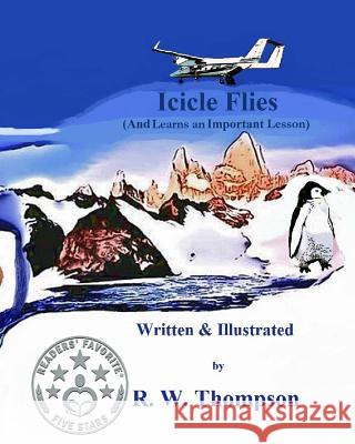 Icicle Flies: (And Learns an Important Lesson) Thompson, R. W. 9781542639743 Createspace Independent Publishing Platform - książka