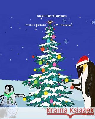 Icicle's First Christmas R. W. Thompson 9781540540362 Createspace Independent Publishing Platform - książka