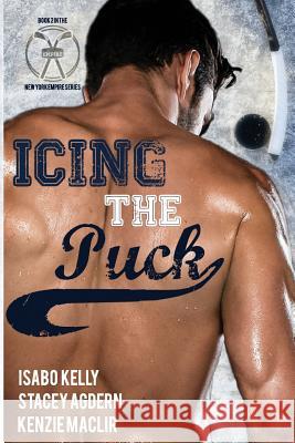 Icing the Puck Isabo Kelly Stacey Agdern Kenzie Maclir 9781944600099 T&d Publishing - książka