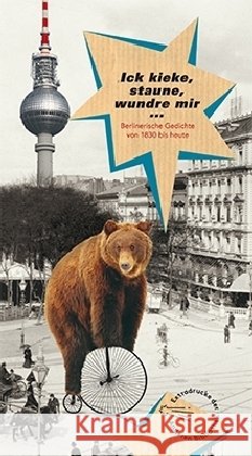 Ick kieke, staune, wundre mir : Berlinerische Gedichte von 1830 bis heute  9783847720188 Die Andere Bibliothek - książka