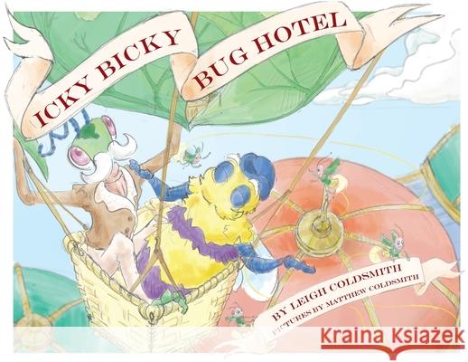 Icky Bicky Bug Hotel Leigh A Coldsmith, Matthew E Coldsmith 9798990850415 R & C Publishing - książka