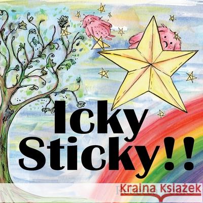 Icky Sticky: Inspired by true events, this heartfelt children's story is a reminder that better times are just around the corner. Rebecca Tonks 9781838480301 Rebecca Tonks Publishing - książka