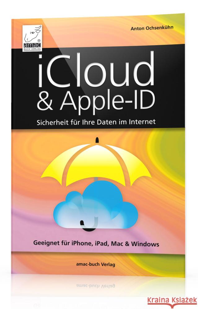 iCloud & Apple-ID - Sicherheit für Ihre Daten im Internet Ochsenkühn, Anton 9783954310852 amac-buch-Verlag - książka