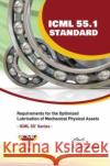 ICML 55.1 - Requirements for the Optimized Lubrication of Mechanical Physical Assets The International Council for Machinery Lubrication (ICML), USA 9788770040358 River Publishers