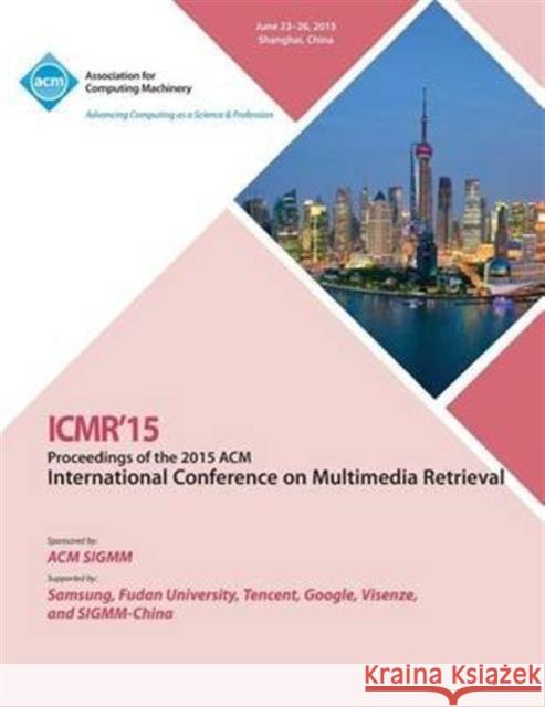 ICMR 15 2015 International Conference on Multimedia Retrieval Icmr 15 Conference Committee 9781450338790 ACM Press - książka