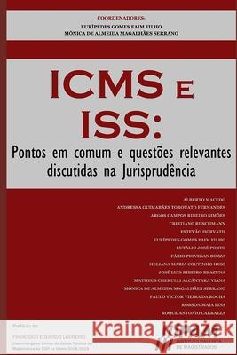 ICMS e ISS.: Pontos em comum e questões relevantes discutidas na Jurisprudência Alberto Macedo - Andressa Fernandes, Argos Simões - Cristiano Ruschmann, Estevão Horvath - Eutálio Porto 9781712209097 Independently Published - książka