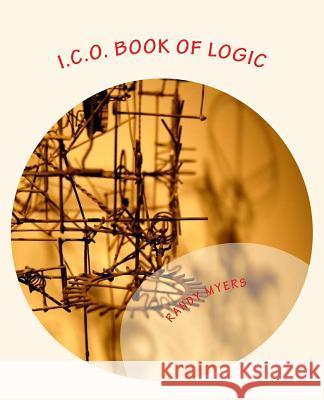 I.C.O. Book of Logic: ICO High IQ Network Myers, Randy 9781502899149 Createspace - książka