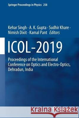 Icol-2019: Proceedings of the International Conference on Optics and Electro-Optics, Dehradun, India Kehar Singh A. K. Gupta Sudhir Khare 9789811592614 Springer - książka