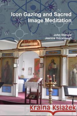 Icon Gazing and Sacred Image Meditation John Stangle Jeanine Kavanaugh 9781365824616 Lulu.com - książka