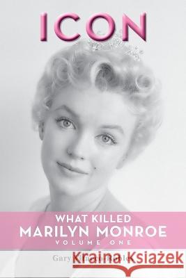Icon: What Killed Marilyn Monroe, Volume One Gary Vitacco-Robles 9798887711454 BearManor Media - książka