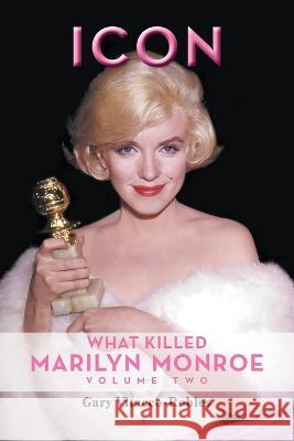 Icon: What Killed Marilyn Monroe, Volume Two Gary Vitacco-Robles 9798887711904 BearManor Media - książka