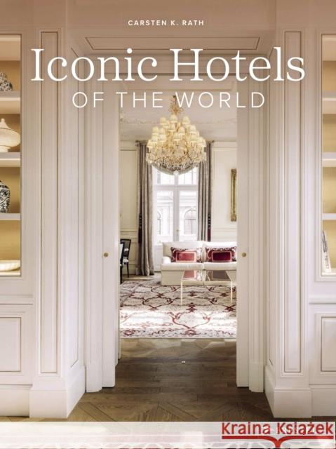 Iconic Hotels of the World Carsten K. Rath 9783791380476 Prestel Publishing - książka