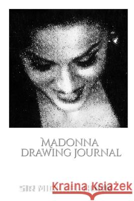 Iconic Madonna drawing Journal Sir Michael Huhn Designer edition: Iconic Madonna drawing Journal Sir Michael Huhn Designer edition Huhn, Michael 9780464242024 Blurb - książka