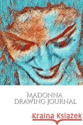 Iconic Madonna drawing Journal Sir Michael Huhn Designer edition: Iconic Madonna drawing Journal Sir Michael Huhn Designer edition Huhn, Michael 9780464242093 Blurb - książka