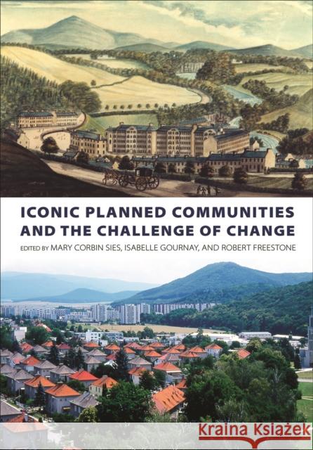 Iconic Planned Communities and the Challenge of Change Mary Corbin Sies Robert Freestone Isabelle Gournay 9780812251142 University of Pennsylvania Press - książka