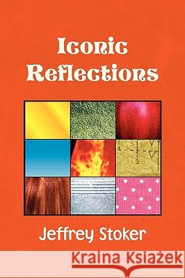 Iconic Reflections Jeffrey Stoker 9781436310529 Xlibris Corporation - książka