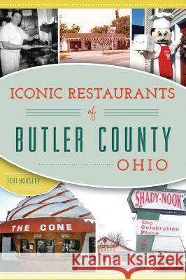 Iconic Restaurants of Butler County, Ohio Teri Lynne Horsley 9781467138611 History Press - książka