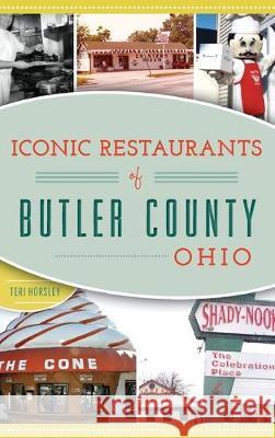 Iconic Restaurants of Butler County, Ohio Teri Horsley 9781540238962 History Press Library Editions - książka