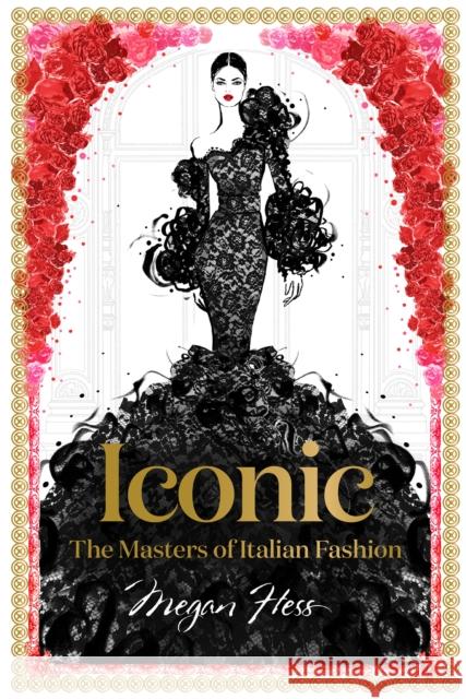 Iconic: The Masters of Italian Fashion Hess Megan 9781743794371 Hardie Grant Books - książka