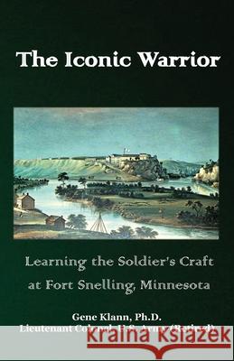 Iconic Warrior: Learning the Soldier's Craft Gene Klann 9781956904208 Blacksmith Publishing - książka
