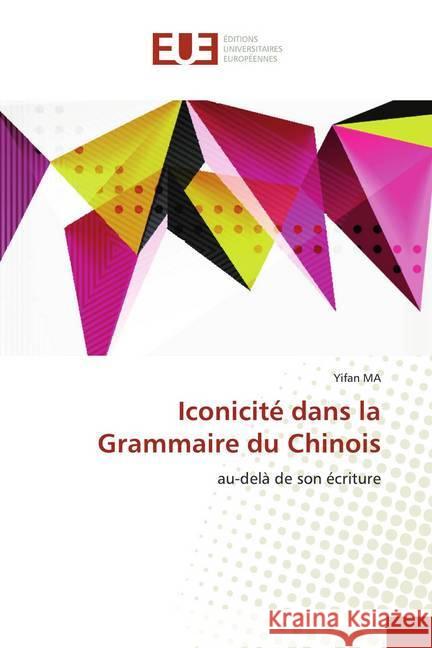 Iconicité dans la Grammaire du Chinois : au-delà de son écriture MA, Yifan 9786139531486 Éditions universitaires européennes - książka