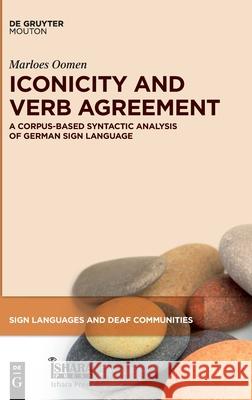 Iconicity and Verb Agreement: A Corpus-Based Syntactic Analysis of German Sign Language Marloes Oomen 9783110742749 Walter de Gruyter - książka