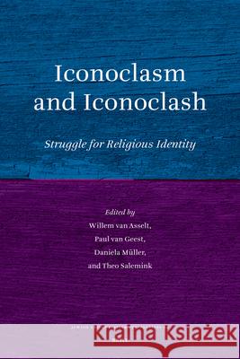 Iconoclasm and Iconoclash: Struggle for Religious Identity Willem Van Asselt Paul Van Geest Daniela Mller 9789004161955 Brill Academic Publishers - książka