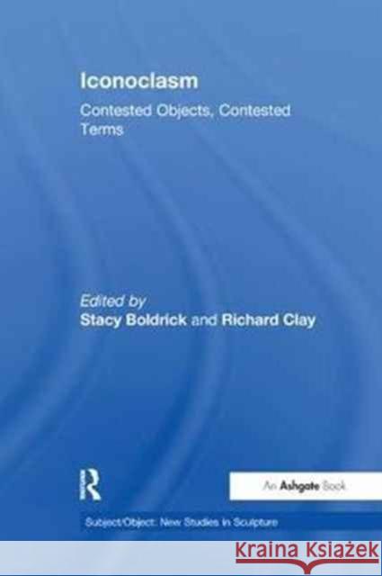 Iconoclasm: Contested Objects, Contested Terms  9781138256026 Taylor and Francis - książka