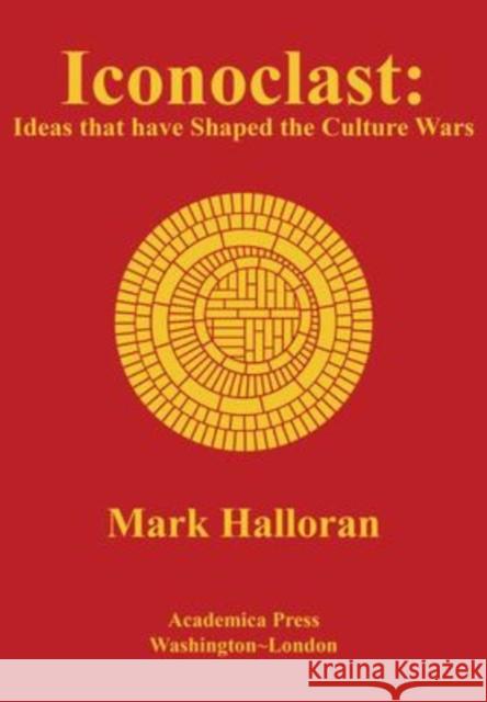 Iconoclast: Ideas That Have Shaped the Culture Wars Halloran, Mark 9781680532661 Academica Press - książka