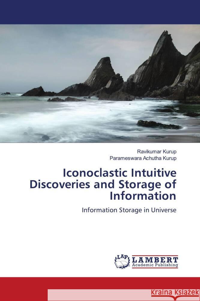 Iconoclastic Intuitive Discoveries and Storage of Information Kurup, Ravikumar, Achutha Kurup, Parameswara 9786204202785 LAP Lambert Academic Publishing - książka