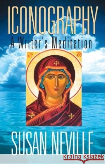 Iconography: A Writer's Meditation Neville, Susan S. 9780253216144 Indiana University Press - książka