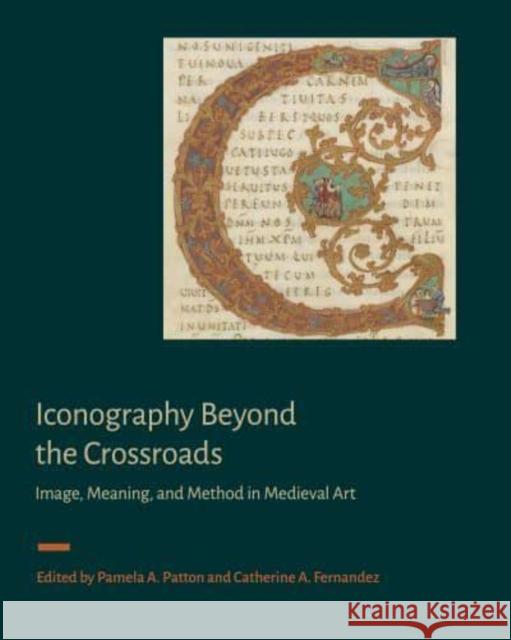 Iconography Beyond the Crossroads: Image, Meaning, and Method in Medieval Art Pamela A. Patton Catherine A. Fernandez 9780271090566 Penn State University Press - książka