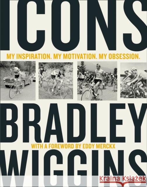 Icons: My Inspiration. My Motivation. My Obsession. Bradley Wiggins 9780008301743 HarperCollins Publishers - książka