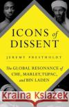 Icons of Dissent Jeremy Prestholdt 9781849046657 C Hurst & Co Publishers Ltd