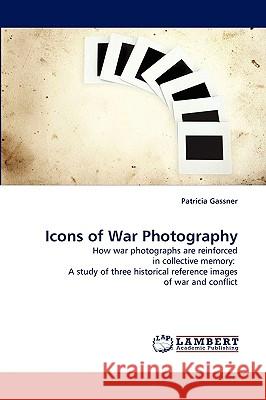 Icons of War Photography Patricia Gassner 9783838317960 LAP Lambert Academic Publishing - książka