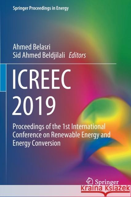 Icreec 2019: Proceedings of the 1st International Conference on Renewable Energy and Energy Conversion Ahmed Belasri Sid Ahmed Beldjilali 9789811554469 Springer - książka