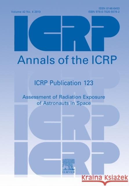 Icrp Publication 123: Assessment of Radiation Exposure of Astronauts in Space Icrp 9780702055782 Elsevier - książka