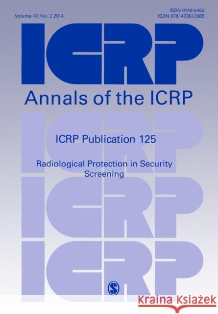 Icrp Publication 125: Radiological Protection in Security Screening ICRP   9781473912885 SAGE Publications Ltd - książka