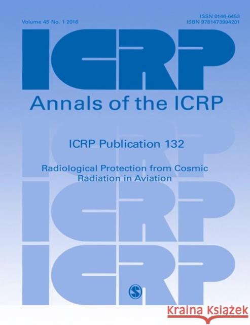 Icrp Publication 132: Radiological Protection from Cosmic Radiation in Aviation Icrp 9781473994201 SAGE Publications Ltd - książka