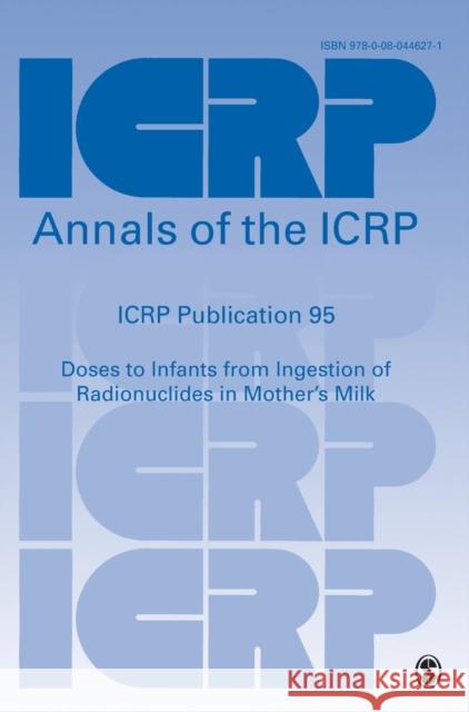 Icrp Publication 95: Doses to Infants from Ingestion of Radionuclides in Mother′s Milk Icrp 9780080446271 Elsevier - książka